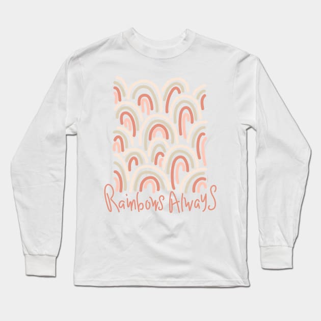 Rainbows Always Happy Nature Inspirational Quote Long Sleeve T-Shirt by DoubleBrush